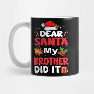 Dear Santa My Brother Did It Mug